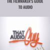 Brenden Bytheway The Filmmakers Guide to Audio 2 | eSy[GB]