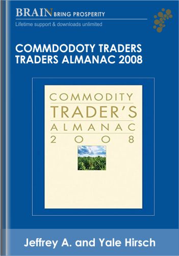 Commdodoty Traders Traders Almanac 2008 - Jeffrey A. and Yale Hirsch