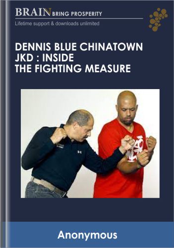 Dennis Blue Chinatown JKD : Inside The Fighting Measure