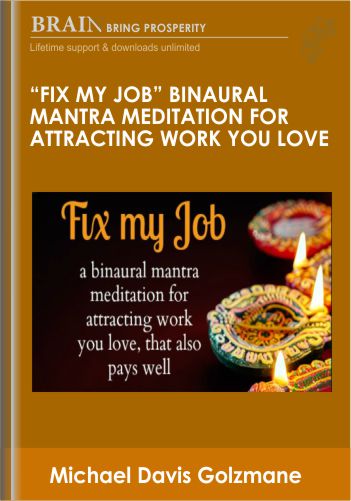 "Fix My Job" binaural mantra meditation for attracting work you love - Michael Davis Golzmane