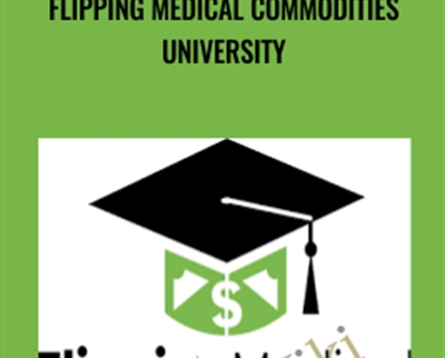 Flipping Medical Commodities University | eSy[GB]