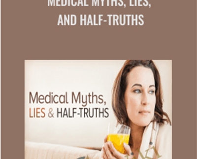 Medical Myths2C Lies2C and Half Truths | eSy[GB]