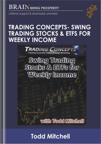 Trading Concepts- Swing Trading Stocks ​& ETFs for Weekly Income - Todd Mitchell