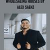 Wholesaling Houses By Alex Saenz 1 | eSy[GB]