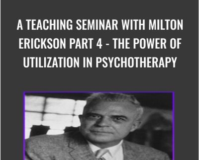 A Teaching Seminar with Milton Erickson Part 4 The Power of Utilization in Psychotherapy » esyGB Fun-Courses