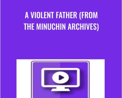 A Violent Father from the Minuchin Archives » esyGB Fun-Courses