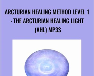 Arcturian Healing Method Level 1 the Arcturian Healing Light AHL mp3s » esyGB Fun-Courses