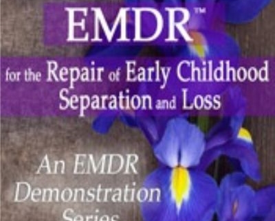 Attachment Focused EMDR for the Repair of Early Childhood Separation and Loss » esyGB Fun-Courses