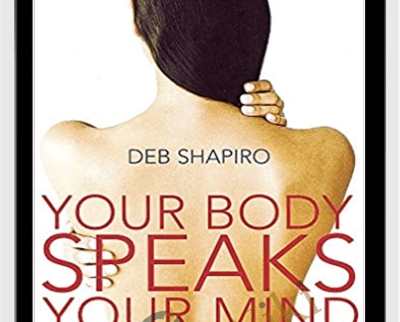 Deb Shapiro Your Body Speaks Your Mind » esyGB Fun-Courses