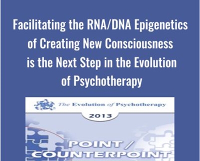 Facilitating the RNA DNA Epigenetics of Creating New Consciousness is the Next Step in the Evolution of Psychotherapy » esyGB Fun-Courses