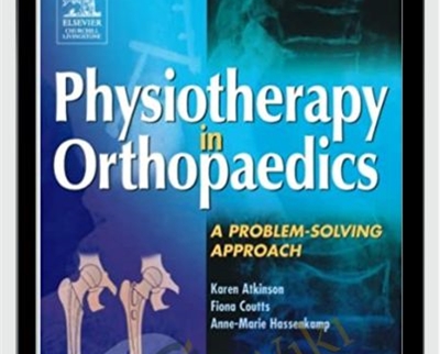 Karen Atkinson Physiotherapy in orthopaedics a problem solving approach » esyGB Fun-Courses