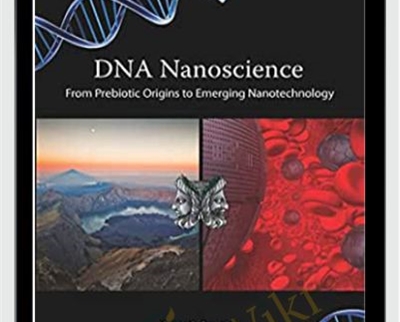 Kenneth Douglas DNA Nanoscience From Prebiotic Origins to Emerging Nanotechnology » esyGB Fun-Courses