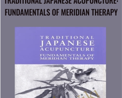 Koei Kuwahara Traditional Japanese Acupuncture Fundamentals of Meridian Therapy 1 » esyGB Fun-Courses