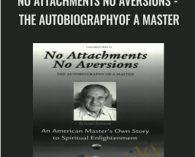 Lester Levenson No Attachments No Aversions THE AUTOBIOGRAPHYOF A MASTER » esyGB Fun-Courses