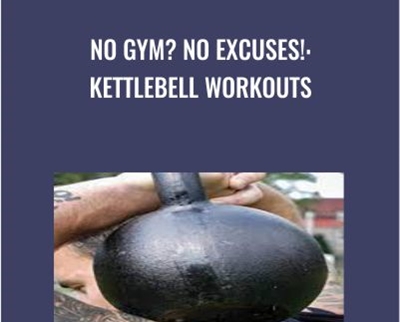 No Gym No Excuses Kettlebell Workouts1 » esyGB Fun-Courses