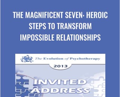 The Magnificent Seven Heroic Steps to Transform Impossible Relationships » esyGB Fun-Courses