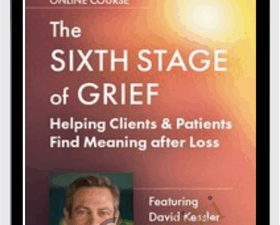 The Sixth Stage of Grief Helping Clients Patients Find Meaning after Loss » esyGB Fun-Courses