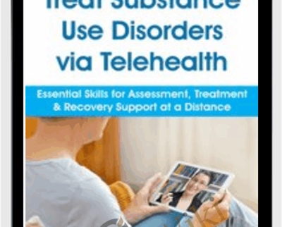 Treat Substance Use Disorders via Telehealth Essential Skills for Assessment » esyGB Fun-Courses