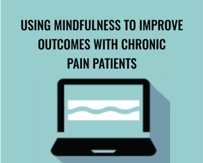 Using Mindfulness to Improve Outcomes with Chronic Pain Patients Clyde Boiston » esyGB Fun-Courses
