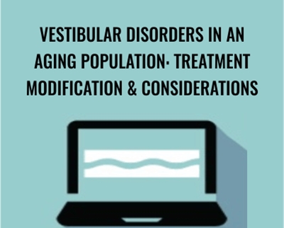 Vestibular Disorders in an Aging Population Treatment Modification Considerations Jamie Miner » esyGB Fun-Courses