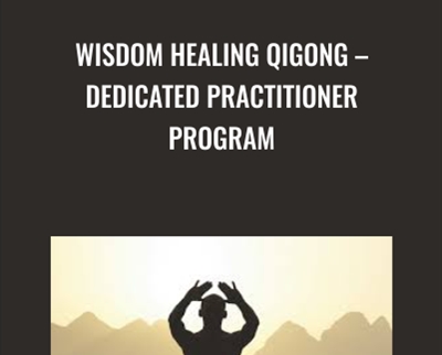 Wisdom Healing Qigong E28093 Dedicated Practitioner Program » esyGB Fun-Courses