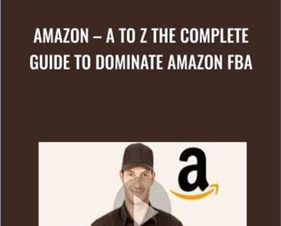 Amazon - A To Z The Complete Guide To Dominate Amazon FBA
