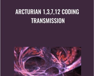 Arcturian 1,3,7,12 Coding Transmission