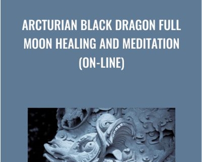 Arcturian Black Dragon Full Moon Healing and Meditation (on-line)