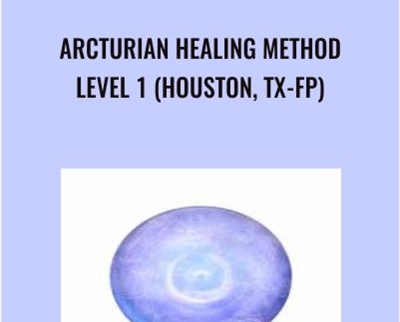 Arcturian Healing Method Level 1 (Houston, TX-FP)