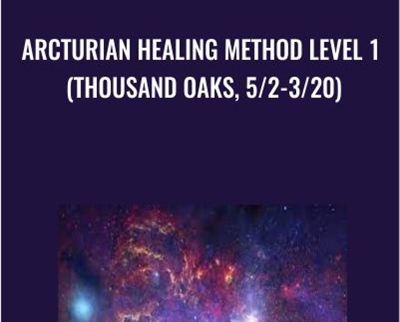 Arcturian Healing Method Level 1 (Thousand Oaks, 5/2-3/20)