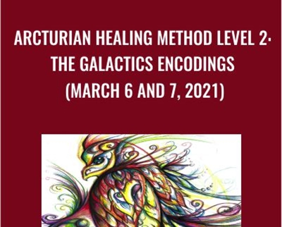 Arcturian Healing Method Level 2 - the Galactics Encodings (March 6 and 7, 2021)
