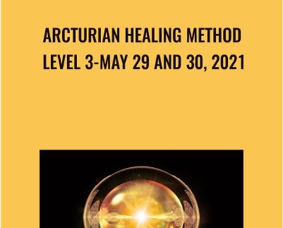 Arcturian Healing Method Level 3-May 29 and 30, 2021