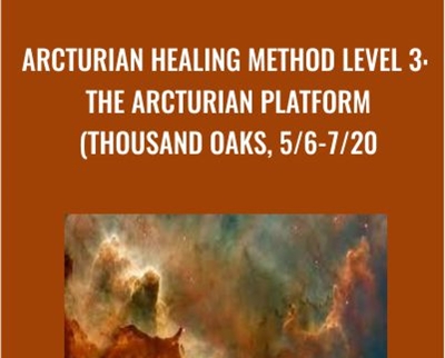 Arcturian Healing Method Level 3 - the Arcturian Platform (Thousand Oaks, 5/6-7/20)