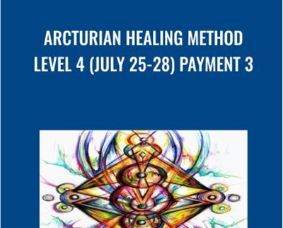 Arcturian Healing Method Level 4 (July 25-28) Payment 3