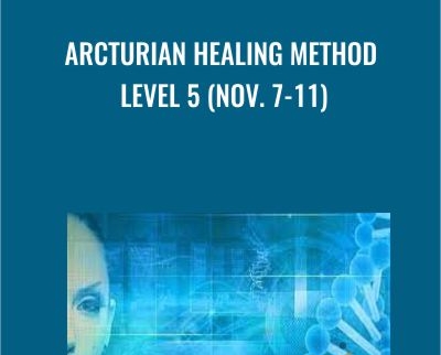 Arcturian Healing Method Level 5 (Nov. 7-11)