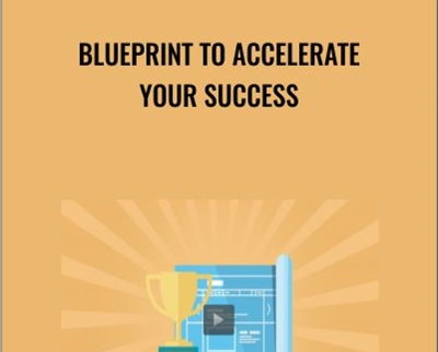 Blueprint To Accelerate Your Success