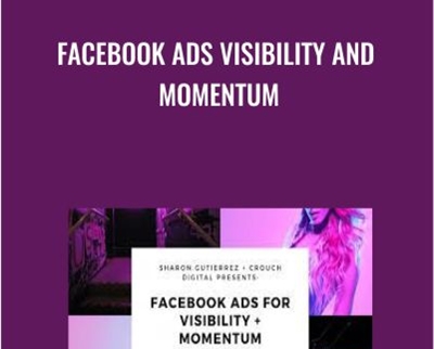 Facebook Ads Visibility and Momentum - Sharon Gutierrez