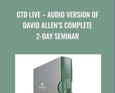 GTD Live - Audio Version Of David Allen’s Complete 2-Day Seminar - David Allen