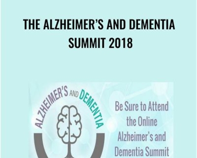 The Alzheimer’s And Dementia Summit 2018