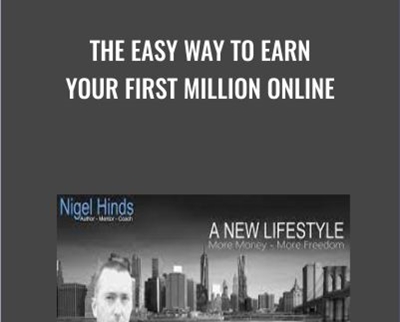 The Easy Way To Earn Your First Million Online - Nigel Hinds