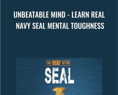 Unbeatable Mind - Learn REAL Navy Seal Mental Toughness