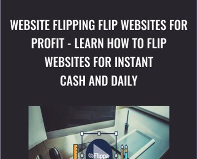 Website Flipping Flip Websites For Profit - Learn How To Flip Websites For Instant Cash And Daily