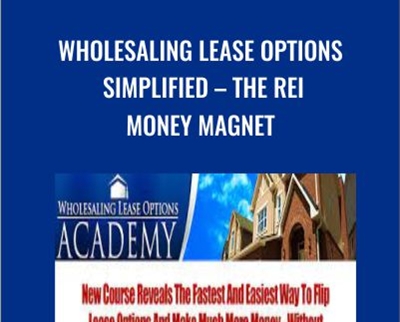 Wholesaling Lease Options Simplified - The REI Money Magnet - Joe McCall