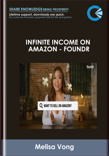 Infinite Income On Amazon -Foundr - Melisa Vong