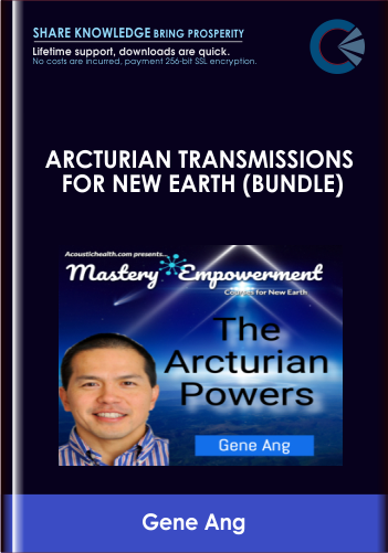 Arcturian Transmissions for New Earth (bundle) - Gene Ang