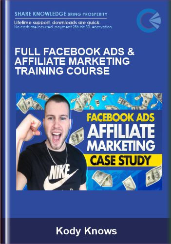 Full Facebook Ads & Affiliate Marketing Training Course - Kody Knows
