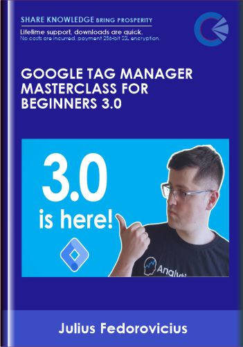 Google Tag Manager Masterclass for Beginners 3.0 - Julius Fedorovicius