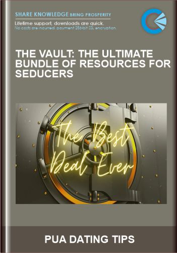 THE VAULT: The Ultimate Bundle of Resources for Seducers - PUA DATING TIPS