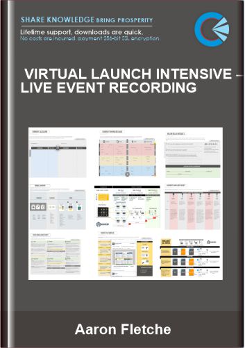 Virtual Launch Intensive – live Event Recording - Aaron Fletche