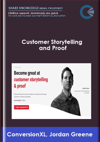 Customer Storytelling and Proof - ConversionXL, Jordan Greene